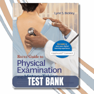 Test Bank – Bates Guide To Physical Examination and History Taking, 13th Edition By (Bickley, 2021)