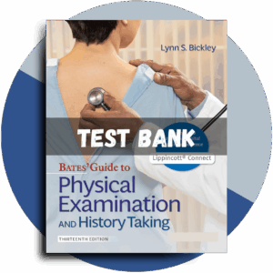 Test Bank For Bates Guide To Physical Examination and History Taking, 13th Edition (Bickley, 2021)