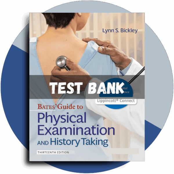 Test Bank For Bates Guide To Physical Examination and History Taking, 13th Edition (Bickley, 2021)