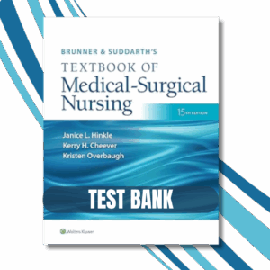 Test Bank For Brunner & Suddarth's Textbook of Medical-Surgical Nursing, 15th Edition, ( Hinkle, 2023)