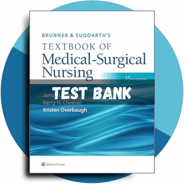 Test Bank For Brunner & Suddarth's Textbook of Medical-Surgical Nursing, 15th Edition, (Janice L Hinkle, 2023)