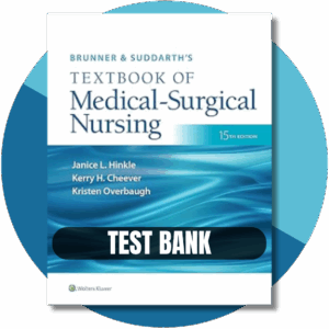 Test Bank For Brunner and Suddarth's Textbook of Medical-Surgical Nursing, 15th Edition, (Hinkle, 2023)