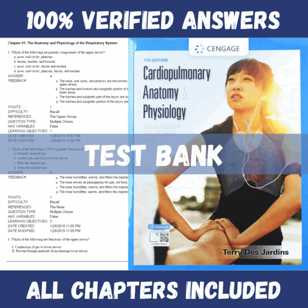 Test Bank - Cardiopulmonary Anatomy & Physiology: Essentials of Respiratory Care, 7th Edition (Terry Des Jardins, 2019)