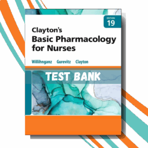 Test Bank for Clayton’s Basic Pharmacology for Nurses, 19th edition ( By Willihnganz )
