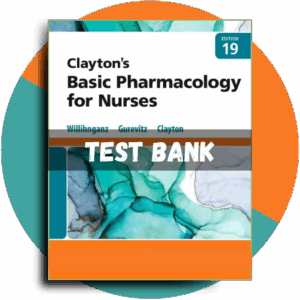 Test Bank For Clayton’s Basic Pharmacology for Nurses, 19th edition (Willihnganz, 2023)