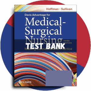 Test bank For Davis Advantage for Medical-Surgical Nursing Making Connections to Practice, 3rd Edition (Sullivan Hofman, 2023)