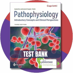 Test Bank For Davis Advantage for Pathophysiology: Introductory Concepts and Clinical Perspectives 3rd Edition, (Capriotti, 2024)