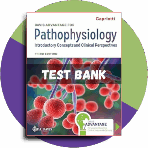 Test Bank For Davis Advantage for Pathophysiology: Introductory Concepts and Clinical Perspectives 3rd Edition, (Theresa Capriotti, 2024)