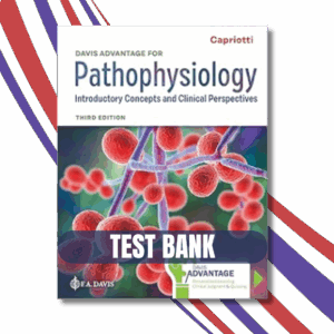 Test Bank - Davis Advantage for Pathophysiology: Introductory Concepts and Clinical Perspectives 3rd Edition, (Capriotti, 2024)