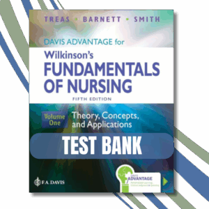 Test Bank - Davis Advantage for Wilkinson's Fundamentals of Nursing (2 Volume Set): Theory, Concepts, and Applications 5th Edition, By ( Leslie S. Treas, 2024)