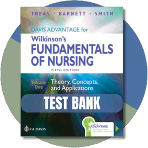 Test Bank For Davis Advantage for Wilkinson's Fundamentals of Nursing (2 Volume Set): Theory, Concepts, and Applications 5th Edition, ( Leslie S. Treas, 2024)