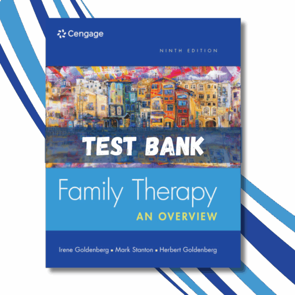 Test Bank For Family Therapy: An Overview, 9th Edition (Herbert Goldenberg, Irene Goldenberg, Mark Stanton, 2016)