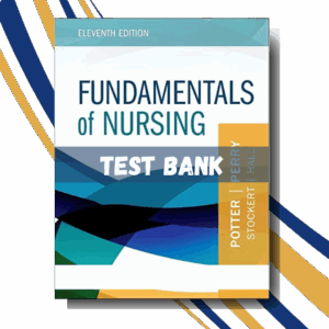 Test Bank for Fundamentals of Nursing 11TH Edition (By Perry)
