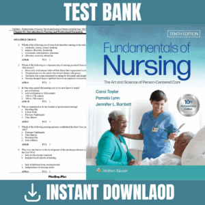 Test Bank - Fundamentals of Nursing The Art and Science of Person-Centered Care, 10th Edition (Taylor, 2023)