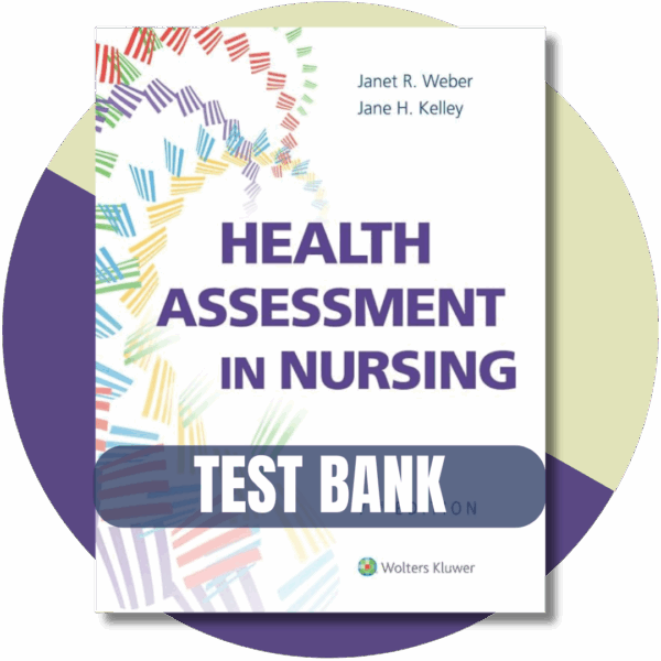 Test Bank For Health Assessment in Nursing, 7th Edition By (Weber, 2022)