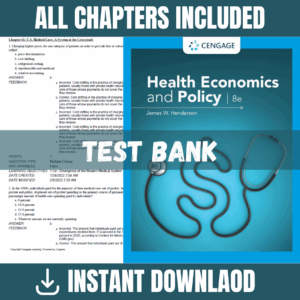 Test Bank - Health Economics and Policy, 8th Edition (James W. Henderson, 2023)