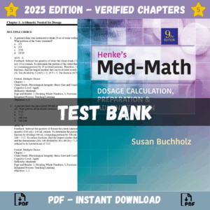 Test Bank – Henke's Med-Math Dosage-Calculation, Preparation, and Administration, 9th Edition (Buchholz, 2020)