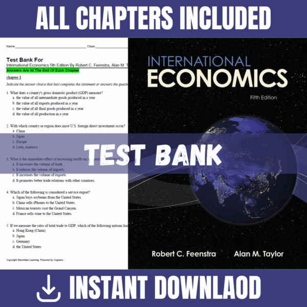 Test Bank - International Economics, 5th Edition (Robert C. Feenstra, Alan M. Taylor, 2021)
