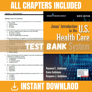 Test Bank - Jonas' Introduction to the U.S. Health Care System, 9th Edition (Raymond L. Goldsteen, Karen Goldsteen, Benjamin Goldsteen, 2020)