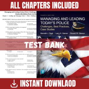 Test Bank - Managing and Leading Today's Police Challenges: Best Practices & Case Studies, 4th Edition (Louis R. Radelet, 2021)