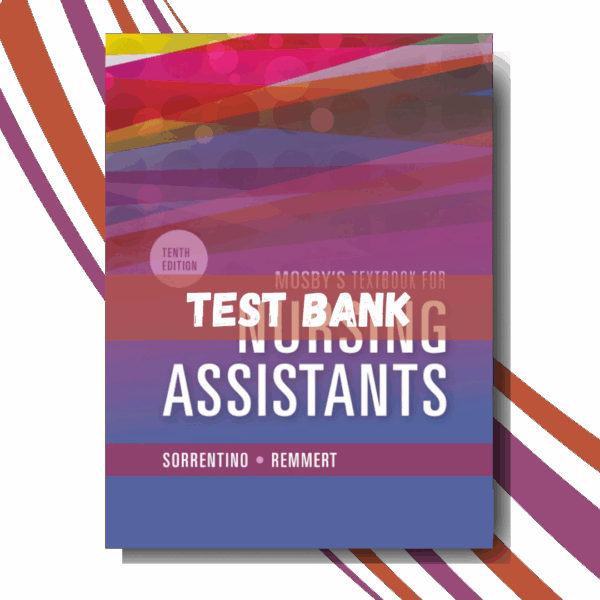 Test bank For Mosby's Textbook for Nursing Assistants 10th Edition (By Sorrentino)