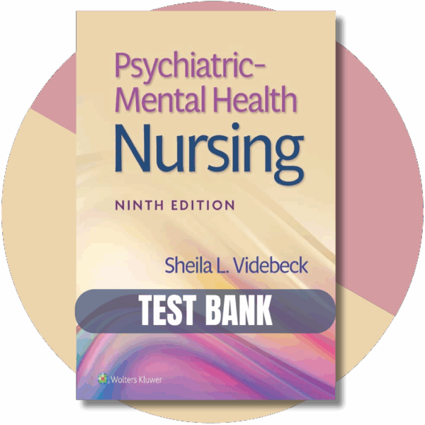Test bank For Psychiatric Mental Health Nursing, 9th Edition (Videbeck, 2023)