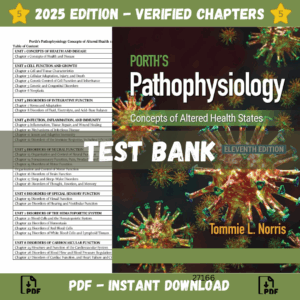 Test Bank - Porth's Pathophysiology Concepts of Altered Health States 11th Edition (Tommie L. Norris, 2024)