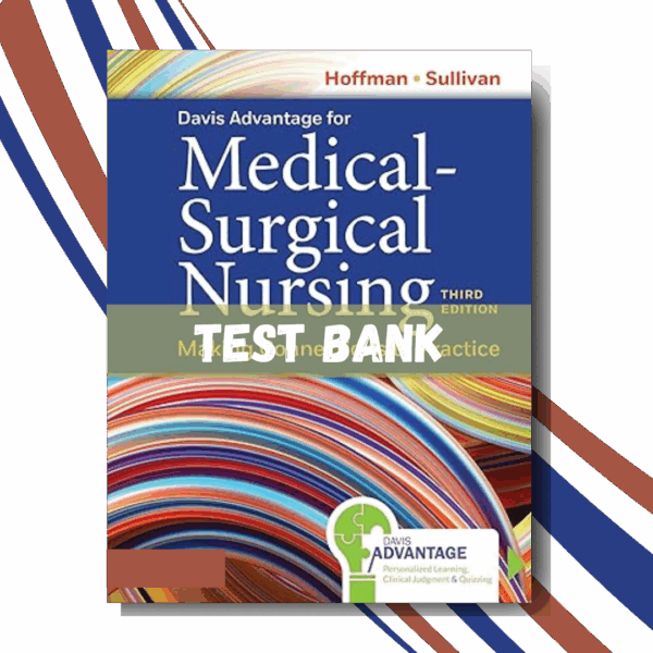 Test Bank for Davis Advantage for Medical-Surgical Nursing 3rd Edition (By Hoffman)