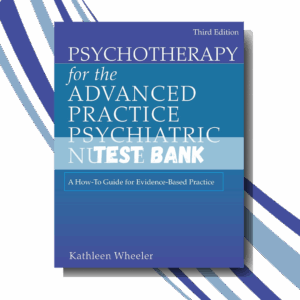 Test bank for Psychotherapy for the Advanced Practice Psychiatric Nurse 3rd Edition (Wheeler)
