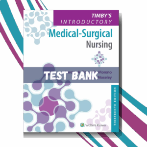Test bank for Timby's Introductory Medical-Surgical Nursing 13th Edition (Moreno)