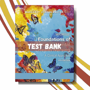 Test bank for Varcarolis' Foundations of Psychiatric Mental Health Nursing 9th Edition (By Halter)