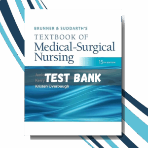 Test Bank For Brunner & Suddarth's Textbook of Medical-Surgical Nursing, 15th Edition, (By Janice L Hinkle)