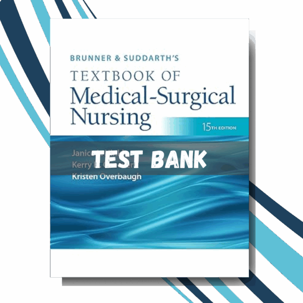 Test Bank For Brunner & Suddarth's Textbook of Medical-Surgical Nursing, 15th Edition, (By Janice L Hinkle)
